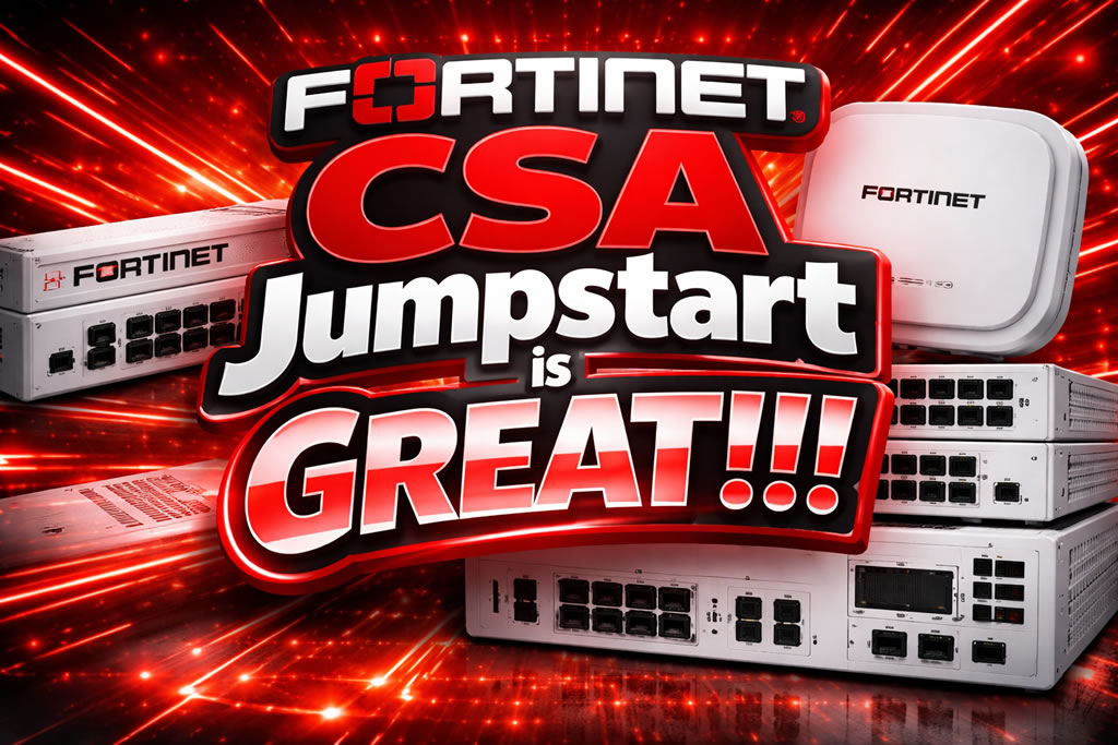 Fortinet CSA Jumpstart is GREAT!!!